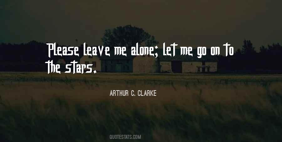 Quotes About Leave Me Alone #71278