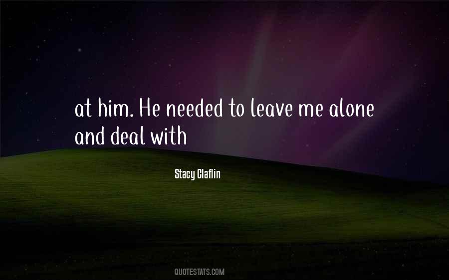 Quotes About Leave Me Alone #931476