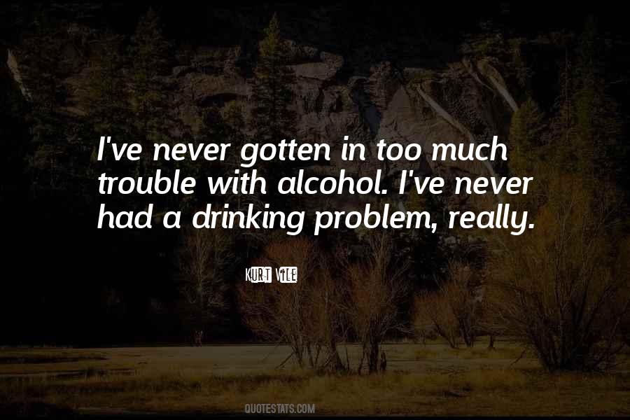 Quotes About Drinking Too Much #263583
