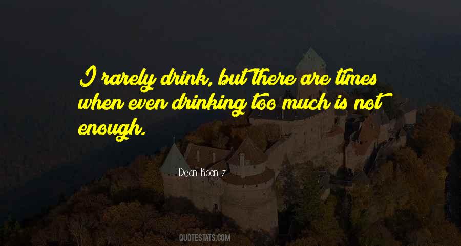 Quotes About Drinking Too Much #428518