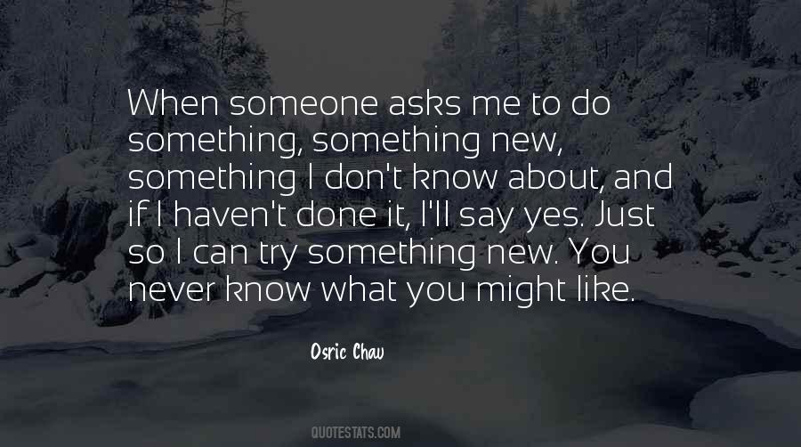To Try Something New Quotes #335923