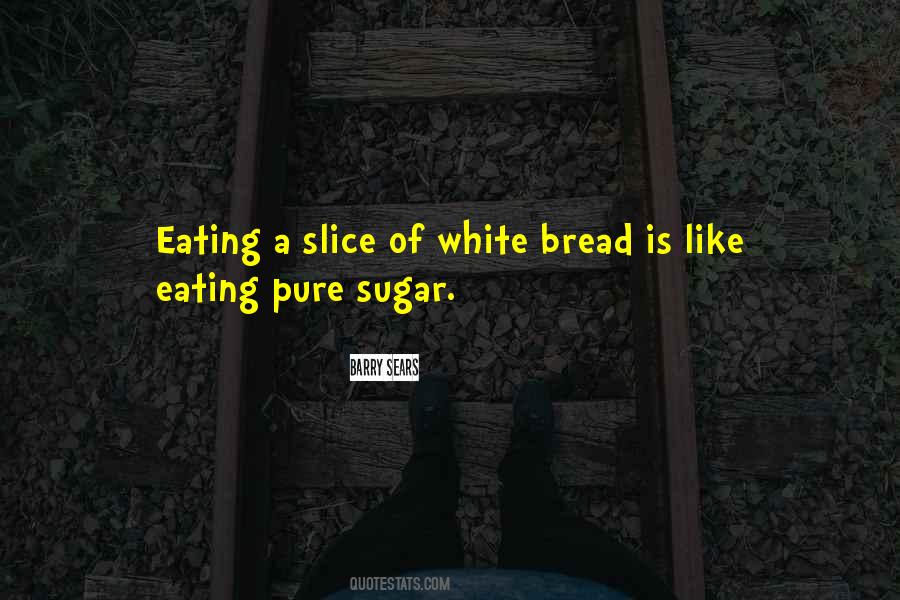 Quotes About White Bread #1410561