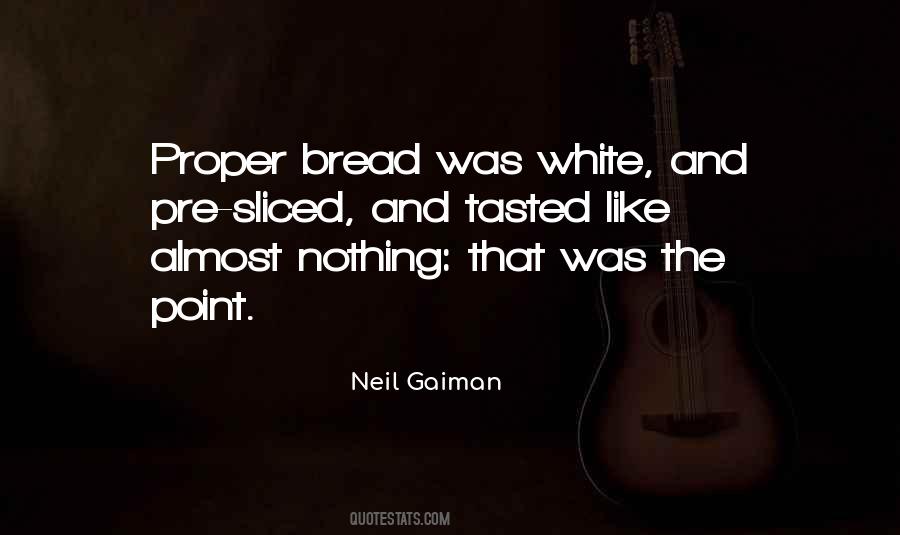 Quotes About White Bread #150800