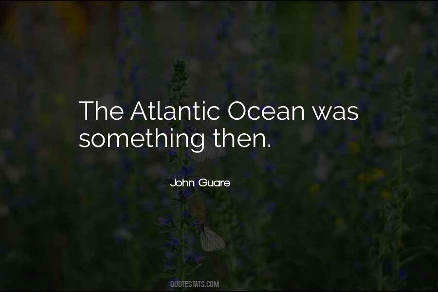 Quotes About The Atlantic Ocean #625069