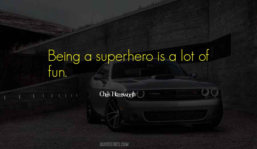 Quotes About Being A Superhero #1124797