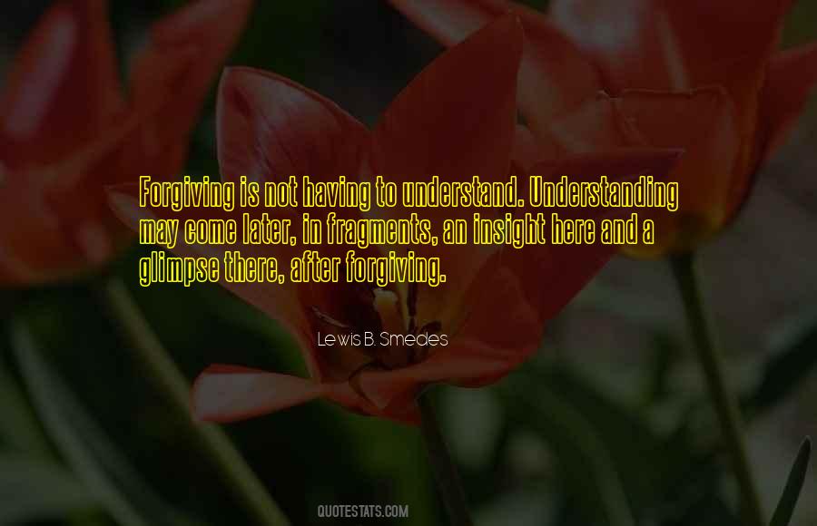 Quotes About Understanding And Forgiveness #1520776