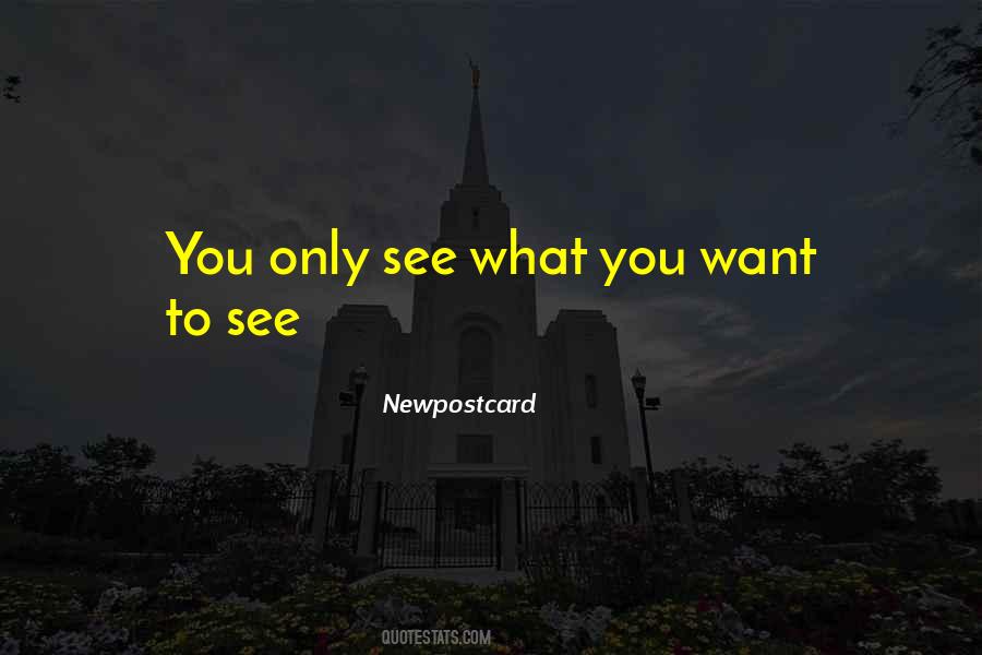 See What You Want To See Quotes #1740701