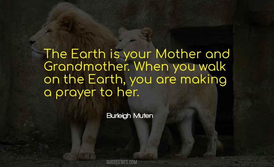 Earth Mother Prayer Quotes #460907