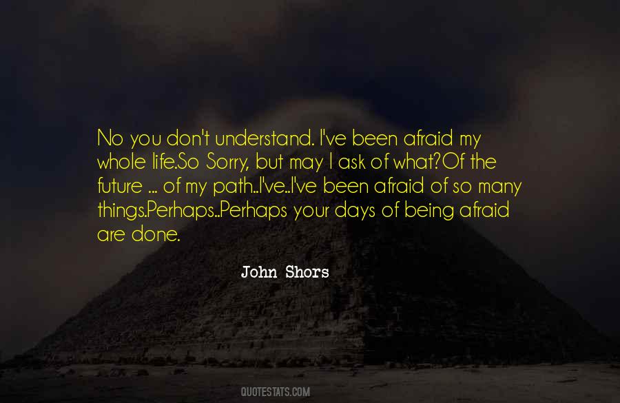 Quotes About Being Afraid Of Life #431468