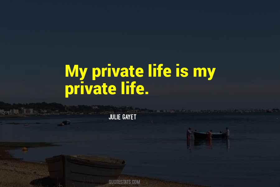 Quotes About Private Life #1056777