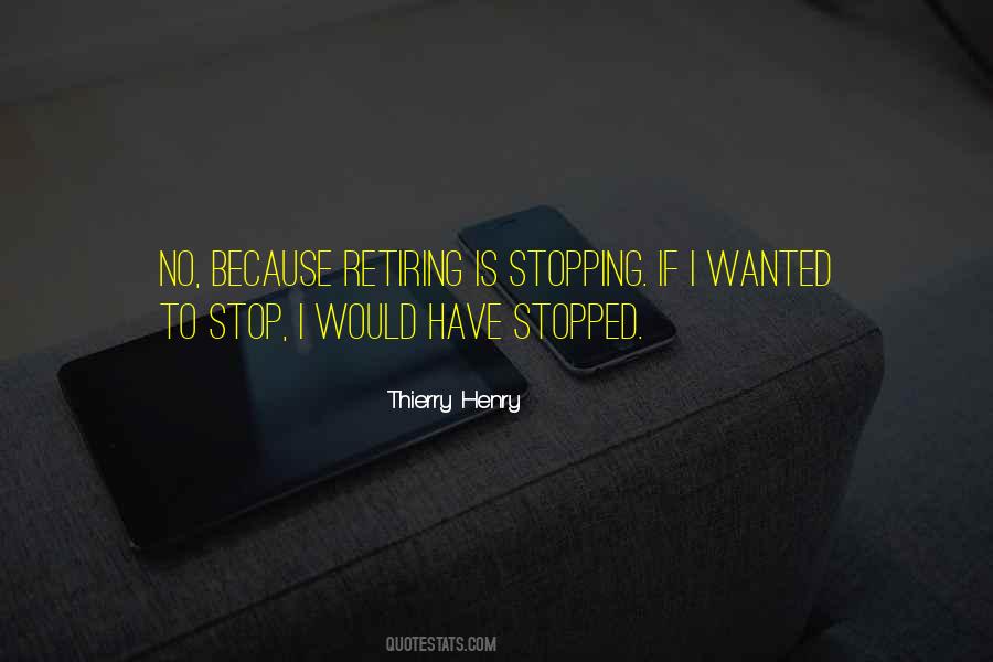 Quotes About Stopping #51814 Quotes About Stopping #51814