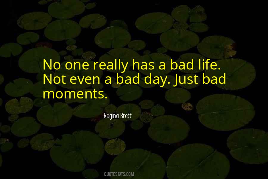 Quotes About A Bad Life #1722289