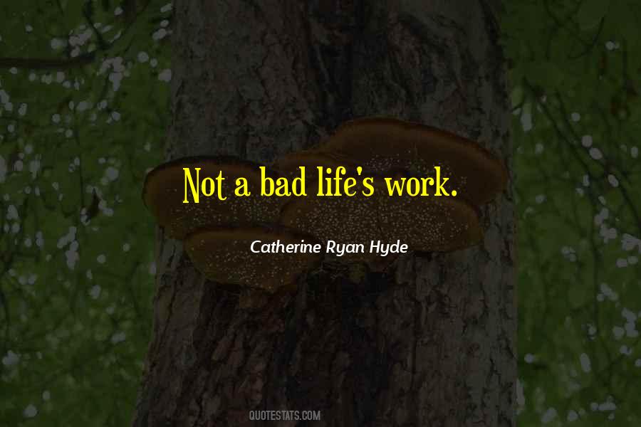 Quotes About A Bad Life #541821