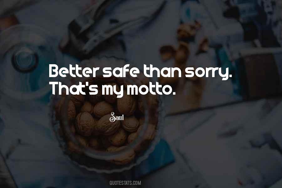 Quotes About Better To Be Safe Than Sorry #618248