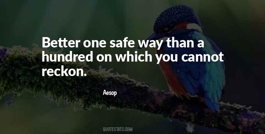 Quotes About Better To Be Safe Than Sorry #73428