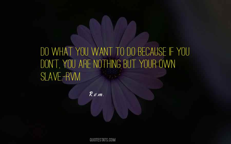 Quotes About What You Want To Do #1214114