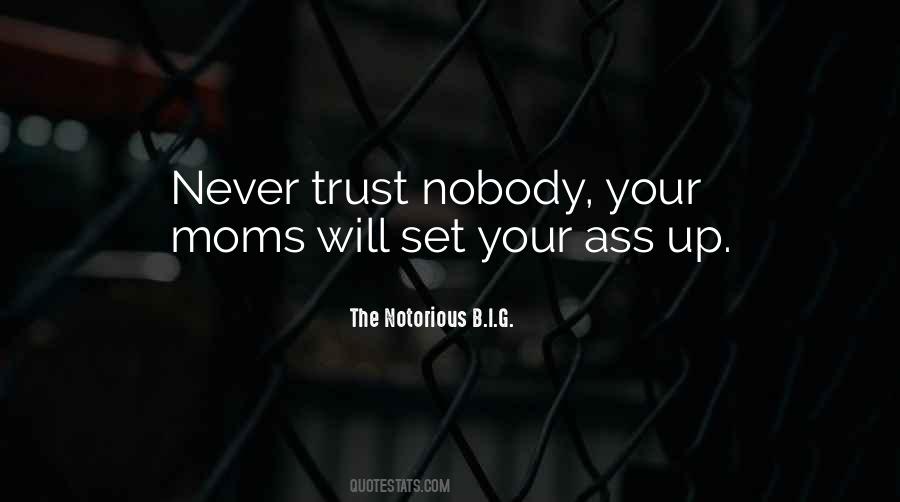 Quotes About Trust Nobody #577562