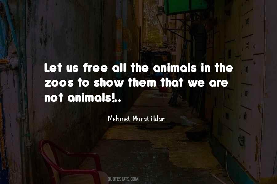 Quotes About Animals In Zoos #550216