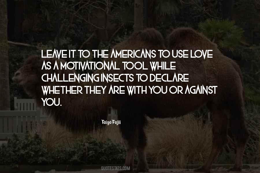 Quotes About Love It Or Leave It #523668