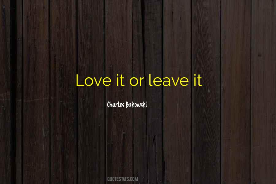 Quotes About Love It Or Leave It #598593