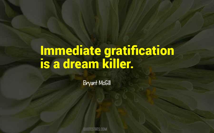 Quotes About Immediate Gratification #930168
