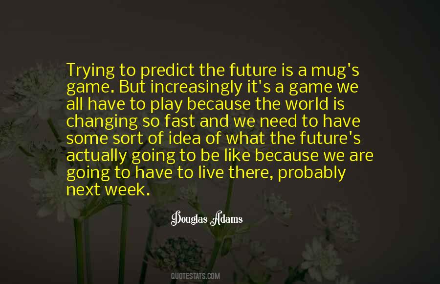 Quotes About Predicting Future #1790589