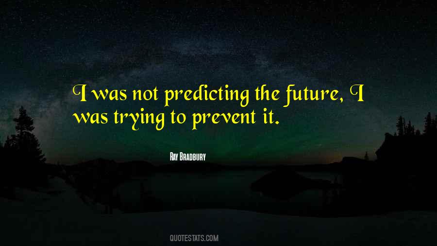 Quotes About Predicting Future #454381