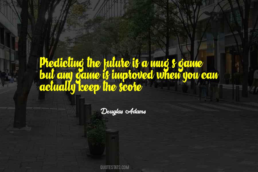 Quotes About Predicting Future #808179