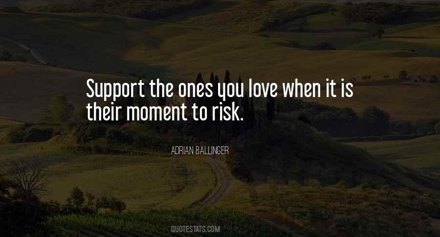 Quotes About Ones You Love #1258326