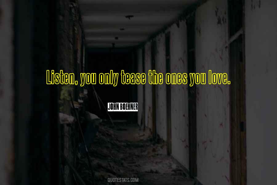 Quotes About Ones You Love #1304217