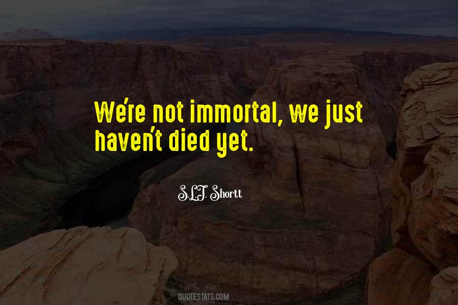 Not Immortal Quotes #332166