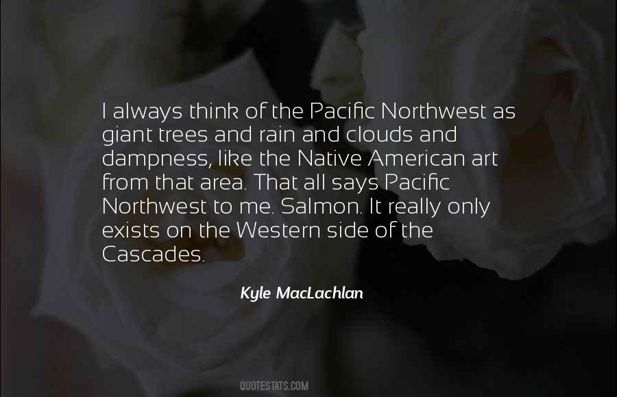 Quotes About Pacific Northwest #1196853