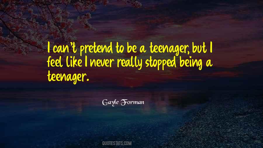 Quotes About Being A Teenager #1617491