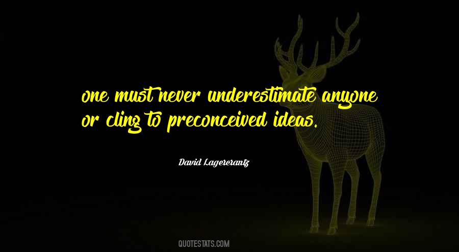 Quotes About Preconceived Ideas #1659382