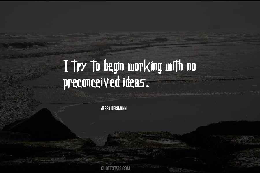 Quotes About Preconceived Ideas #744641