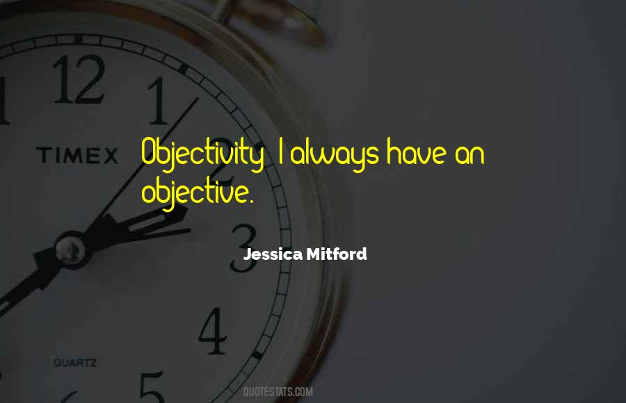 Quotes About Objectivity #1172684