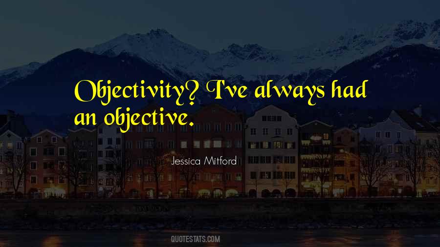 Quotes About Objectivity #1618586