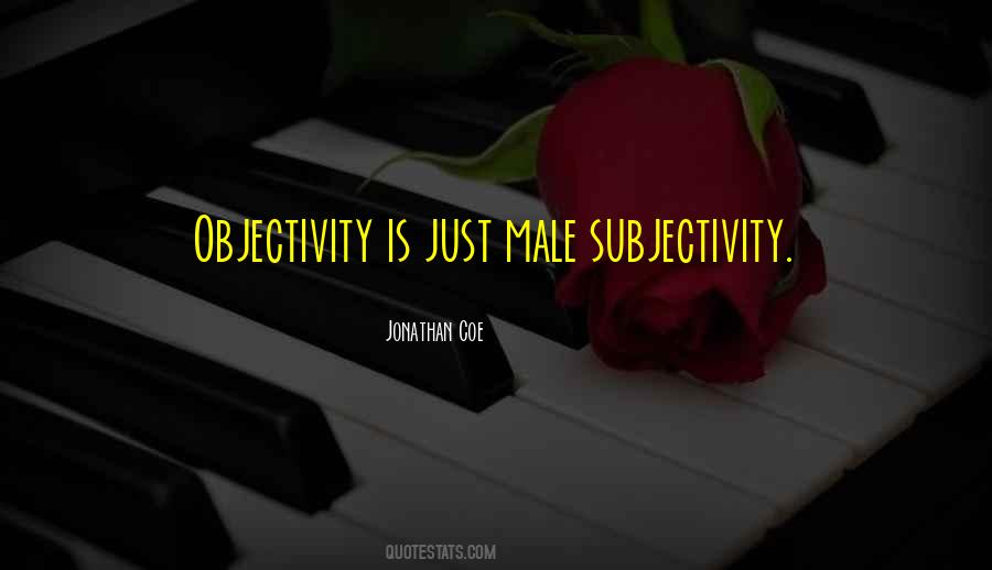Quotes About Objectivity #1695962