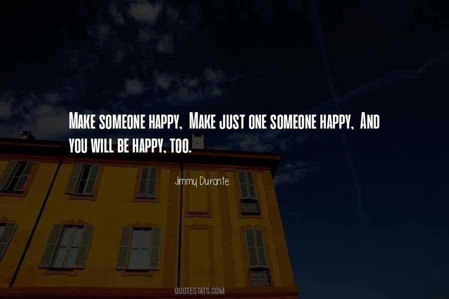 Quotes About Make Someone Happy #1619860