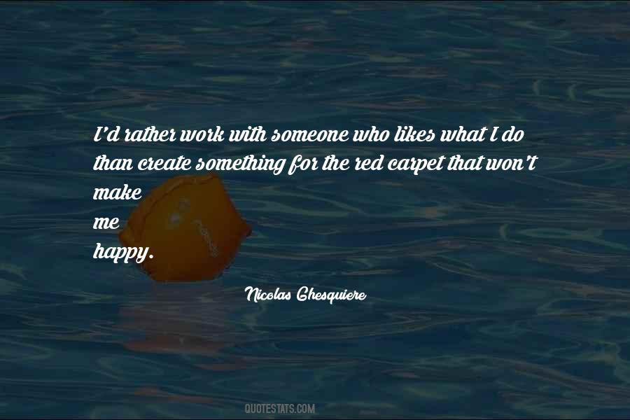 Quotes About Make Someone Happy #546256