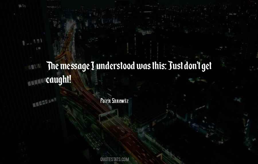 Understood The Message Quotes #1526834