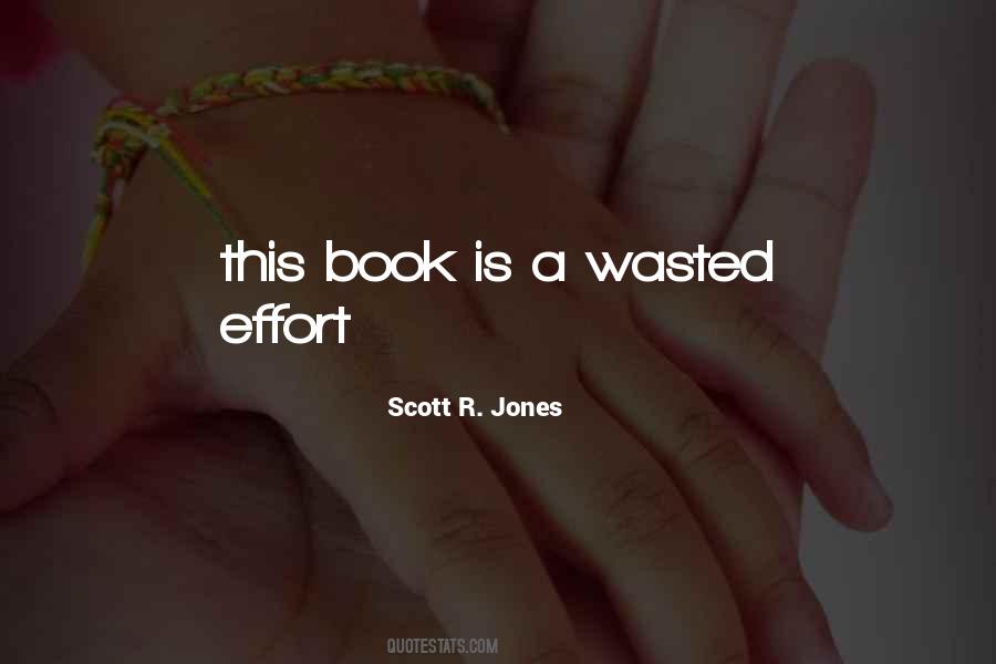 Quotes About Wasted Effort #738726