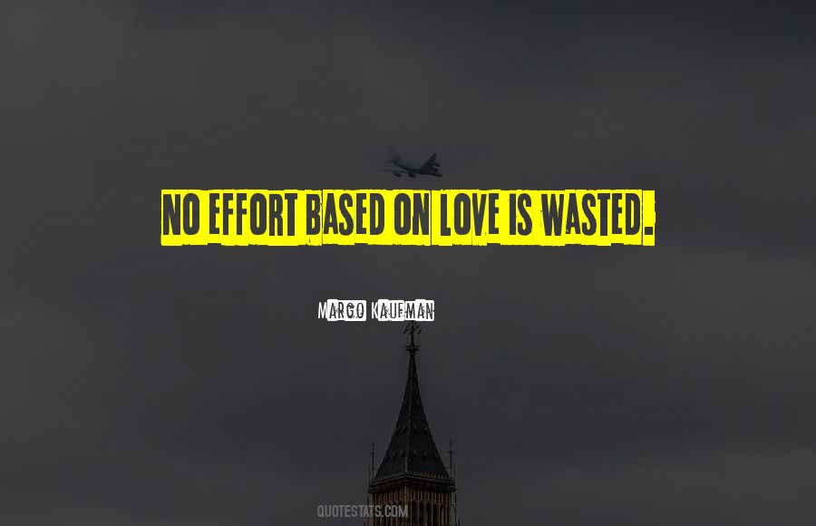 Quotes About Wasted Effort #981925