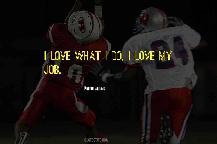 Quotes About Love My Job #278209