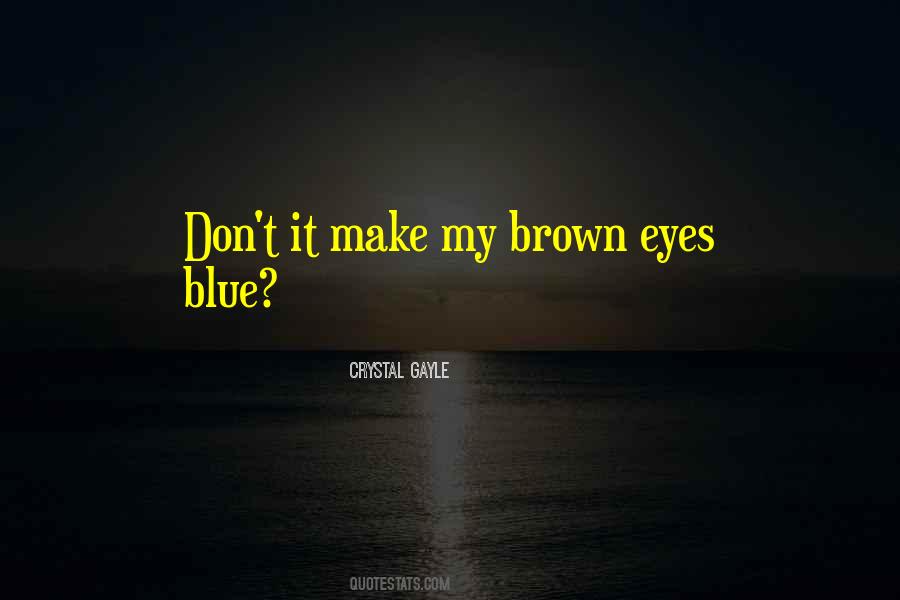 Quotes About My Brown Eyes #367498