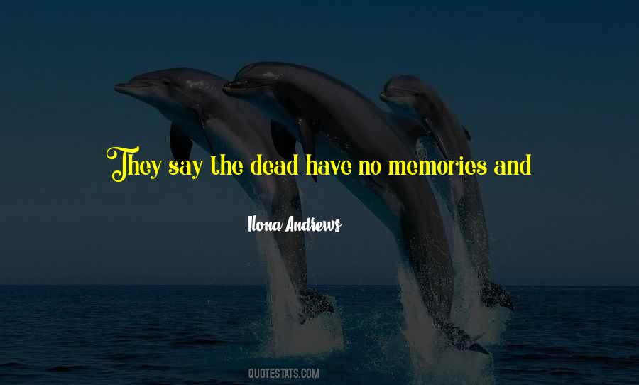 Quotes About Memories Of The Dead #258885