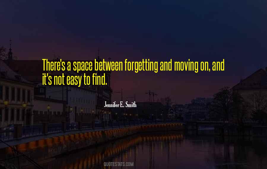 Quotes About Forgetting And Moving On #247682