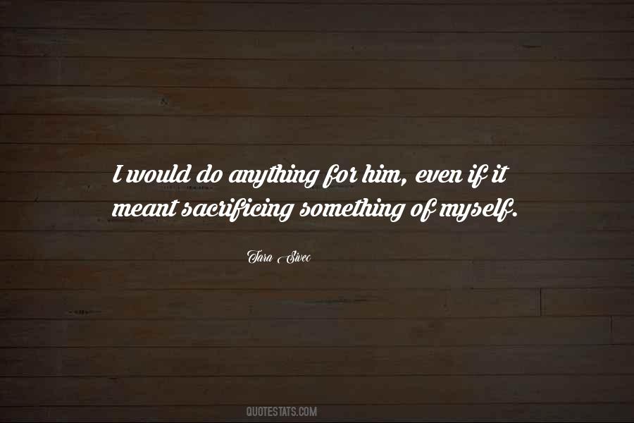 Quotes About Sacrificing #36354 Quotes About Sacrificing #36354