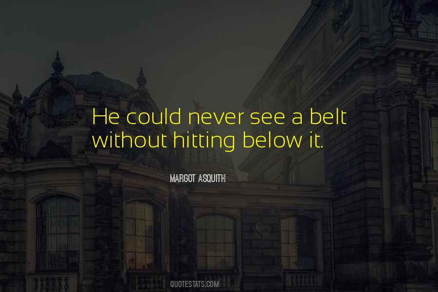 Quotes About Hitting Below The Belt #688938