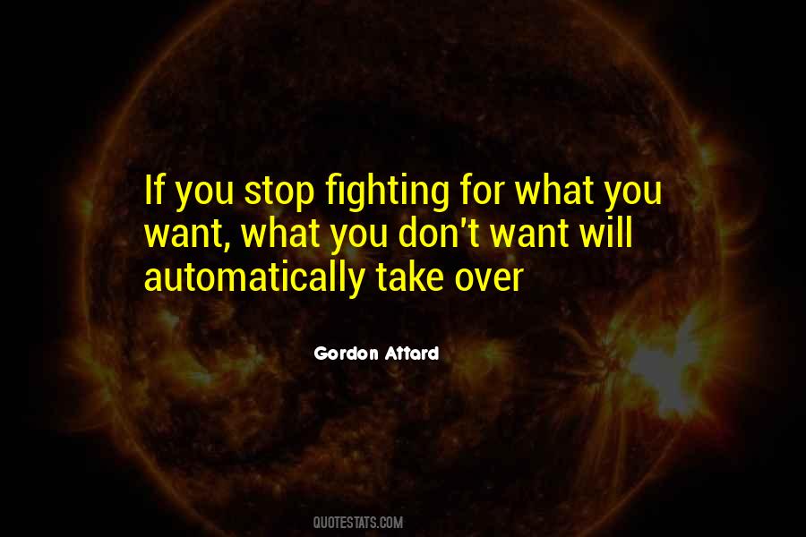 Quotes About Fighting For What You Want #1043560